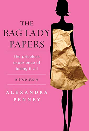 cover image The Bag Lady Papers: The Priceless Experience of Losing It All
