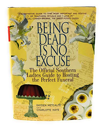 cover image BEING DEAD IS NO EXCUSE: The Official Southern Ladies Guide to Hosting the Perfect Funeral