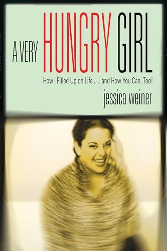cover image A VERY HUNGRY GIRL: How I Filled Up on Life... and How You Can, Too!
