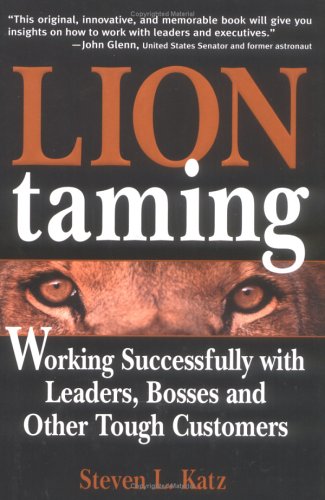 cover image LION TAMING: The Art of Working with Leaders, Bosses and Other Tough Customers