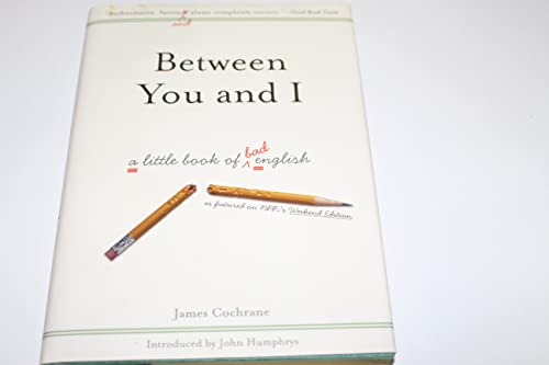 cover image Between You and I: A Little Book of Bad English