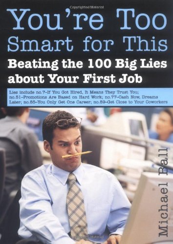 cover image You're Too Smart for This: Beating the 100 Big Lies about Your First Job