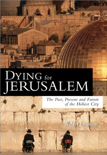 cover image Dying for Jerusalem: The Past, Present and Future of the Holiest City
