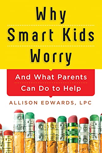cover image Why Smart Kids Worry: 
And What Parents Can Do to Help