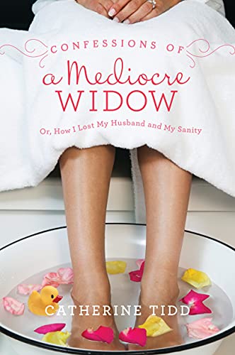 cover image Confessions of a Mediocre Widow: Or, How I Lost My Husband and My Sanity