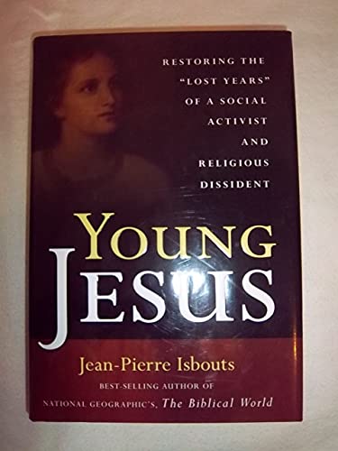 cover image Young Jesus: Restoring the “Lost Years” of a Social Activist and Religious Dissident