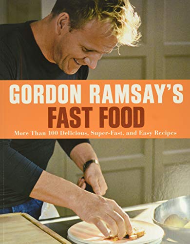 cover image Gordon Ramsay’s Fast Food: 
More Than 100 Delicious, 
Super-Fast, and Easy Recipes