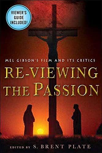 cover image Re-viewing the Passion: Mel Gibson's Film and Its Critics
