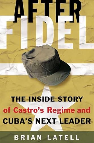 cover image After Fidel: The Inside Story of Castro's Regime and Cuba's Next Leader