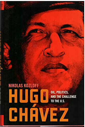 cover image Hugo Chavez: Oil, Politics, and the Challenge to the U.S.