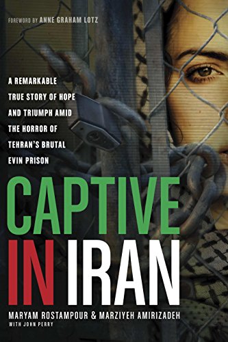 cover image Captive in Iran: A Remarkable True Story of Hope and Triumph amid the Horror of Tehran’s Brutal Evin Prison
