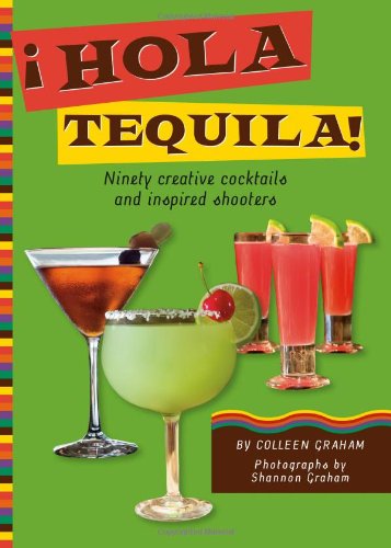 cover image Hola Tequila!: Ninety Creative Cocktails and Inspired Shooters