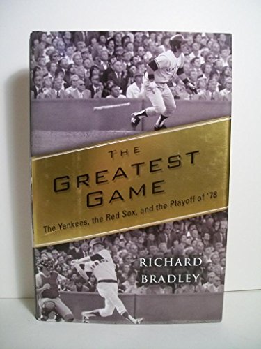 cover image The Greatest Game: The Yankees, the Red Sox, and the Playoff of '78