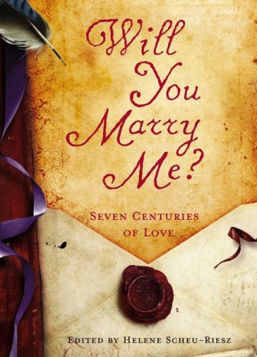 cover image Will You Marry Me? Seven Centuries of Love