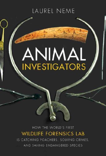 cover image Animal Investigators: How the World's First Wildlife Forensics Lab Is Solving Crimes and Saving Endangered Species