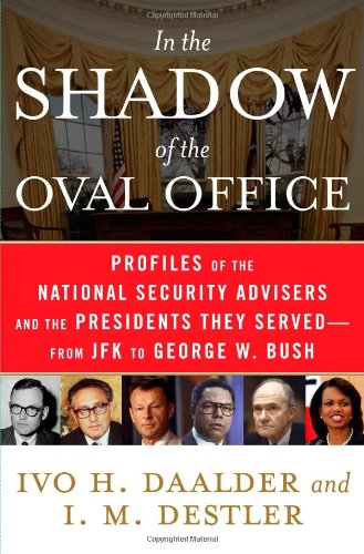 cover image In the Shadow of the Oval Office: From JFK to Bush II: The Presidents' National Security Advisers