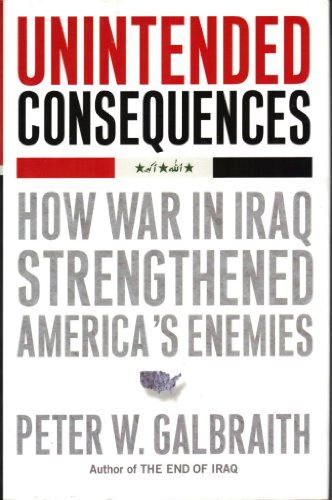 cover image Unintended Consequences: How the Iraq War Hurt America and Helped Its Enemies