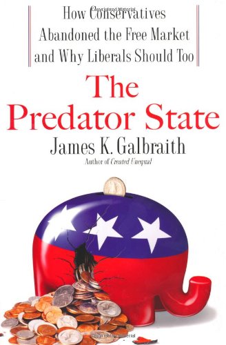 cover image The Predator State: How Conservatives Abandoned the Free Market and Why Liberals Should, Too