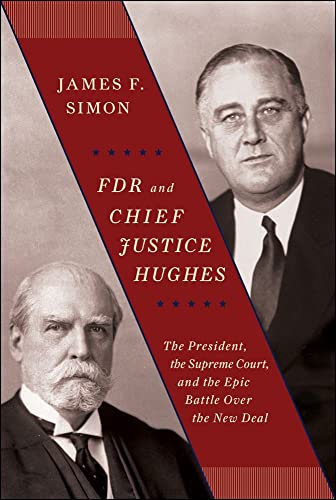 cover image FDR and Chief Justice Hughes: The President, the Supreme Court, and the Epic Battle over the New Deal