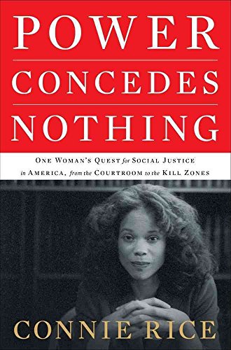 cover image Power Concedes Nothing: One Woman’s Quest for Social Justice in America, from the Kill Zones to the Courtroom