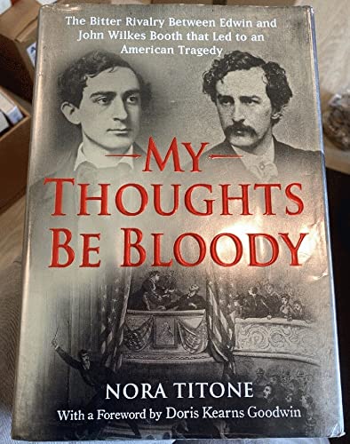 cover image My Thoughts Be Bloody: The Bitter Rivalry Between Edwin and John Wilkes Booth That Led to an American Tragedy
