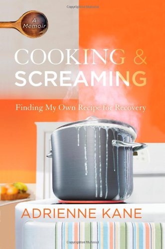 cover image Cooking & Screaming: Finding My Own Recipe for Recovery