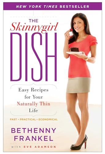 cover image The Skinnygirl Dish: Easy Recipes for Your Naturally Thin Life
