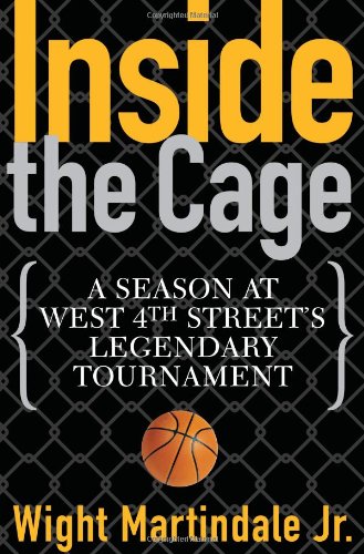 cover image Inside the Cage: A Season at West 4th Street's Legendary Tournament