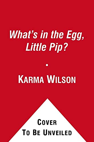 cover image What's in the Egg, Little Pip?