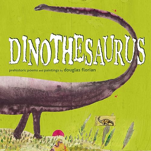 cover image Dinothesaurus: Prehistoric Poems and Paintings