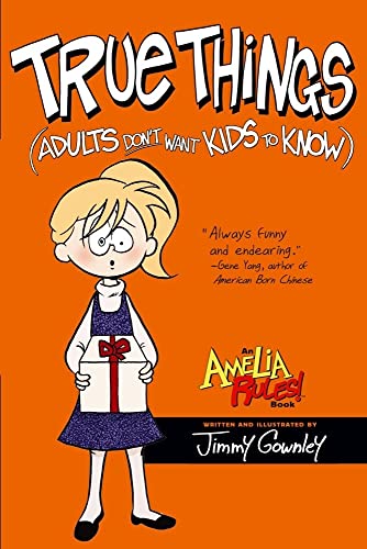 cover image Amelia Rules! True Things (Adults Don’t Want Kids To Know)