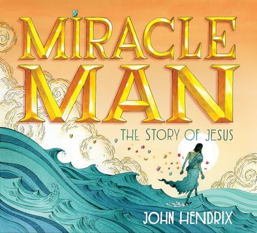 cover image Miracle Man: The Story of Jesus