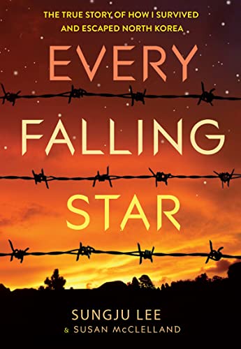 cover image Every Falling Star: The True Story of How I Survived and Escaped North Korea