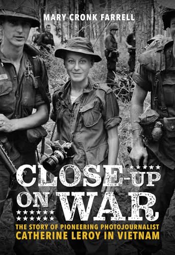 cover image Close-up on War: The Story of Pioneering Photojournalist Catherine Leroy in Vietnam