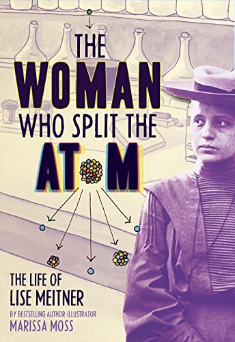cover image The Woman Who Split the Atom: The Life of Lise Meitner