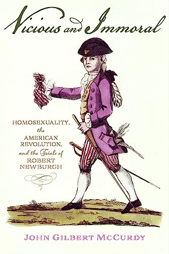 cover image Vicious and Immoral: Homosexuality, the American Revolution, and the Trial of Robert Newburgh