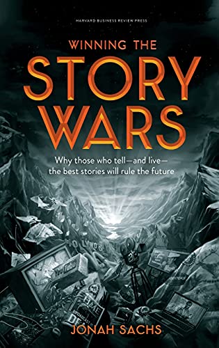 cover image Winning the Story Wars: Why Those Who Tell—and Live—the Best Stories Will Rule the Future