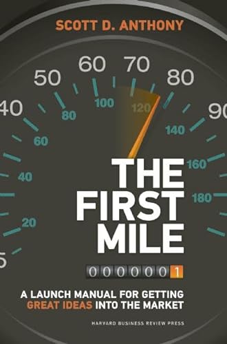 cover image The First Mile: A Launch Manual for Getting Great Ideas into the Market