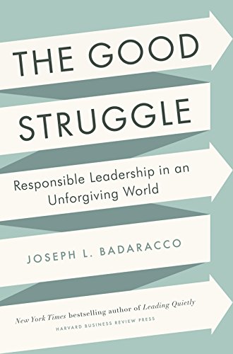 cover image The Good Struggle: Responsible Leadership in an Unforgiving World