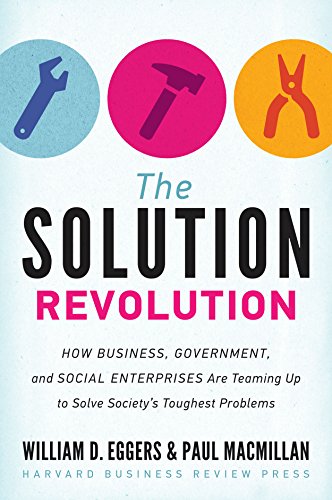 cover image The Solution Revolution: 
How Business, Government, and Social Enterprises Are Teaming Up to Solve Society’s Toughest Problems