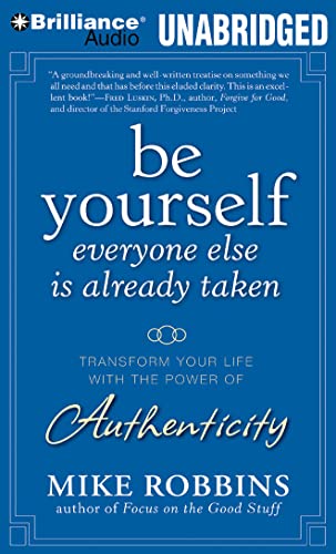 cover image Be Yourself, Everyone Else Is Taken: Transform Your Life with the Power of Authenticity