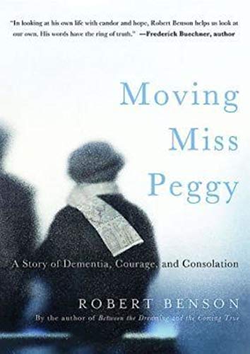 cover image Moving Miss Peggy: A Story of Dementia, Courage and Consolation