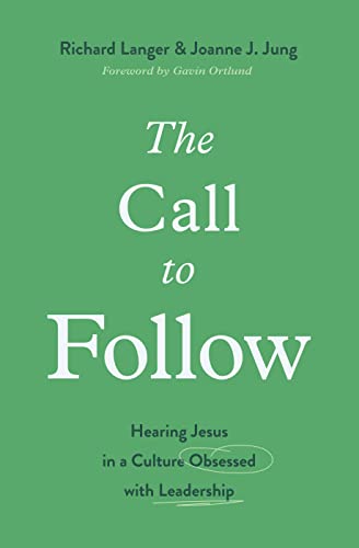cover image The Call to Follow: Hearing Jesus in a Culture Obsessed with Leadership