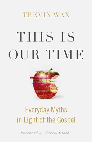 cover image This Is Our Time: Everyday Myths in Light of the Gospel