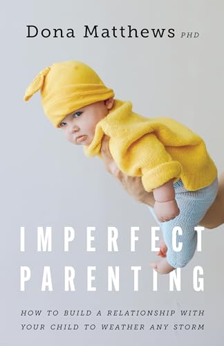cover image Imperfect Parenting: How to Build a Relationship with Your Child to Weather Any Storm