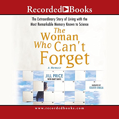 cover image The Woman Who Can't Forget: The Extraordinary Story of Living with the Most Remarkable Memory Known to Science