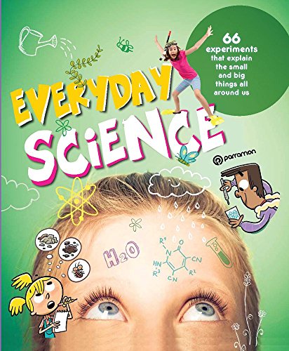 cover image Everyday Science: 66 Experiments That Explain the Small and Big Things All Around Us