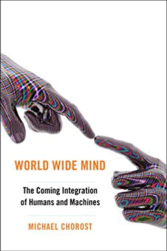 cover image World Wide Mind: The Coming Integration of Humans and Machines