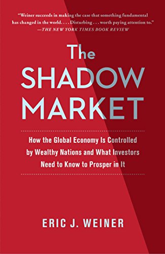 cover image The Shadow Market: How a Group of Wealthy Nations and Powerful Investors Secretly Dominate the World