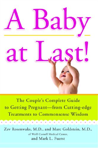 cover image A Baby at Last! The Couples' Complete Guide to Getting Pregnant--From Cutting-Edge Treatments to Commonsense Wisdom
